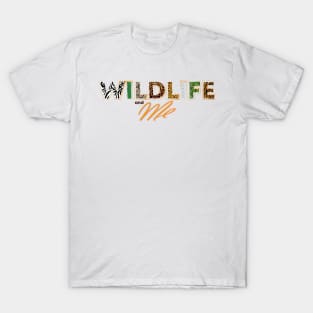 Wildlife and Me T-Shirt